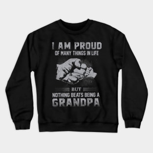 Proud Of Many Things In Life But Nothing Beats Being A Grandpa Crewneck Sweatshirt